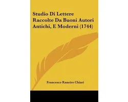 Studio Di Lettere Raccolte Da Buoni Autori Antichi, E Moderni (1744)