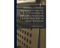 Investigation of Fungicides for the Control of Rhizopus Nigricans Causing Soft Rot in Sweet Potatoes