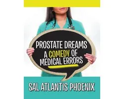Prostate Dreams a Comedy of Medical Errors