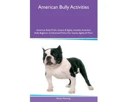 American Bully Activities American Bully Tricks, Games & Agility Includes
