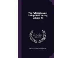The Publications of the Pipe Roll Society, Volume 26