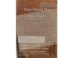 War Diaries - Facsimile Reprints of Official War Office Wo95 Documents- 1 INDIAN CAVALRY DIVISION Divisional Troops Divisional Signal Squadron