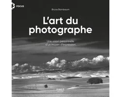 L'Art du photographe - Une version personnelle d'un moyen d'expression