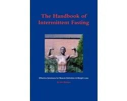 The Handbook of Intermittent Fasting - Effective Solutions for Weight Loss & Muscle Definition