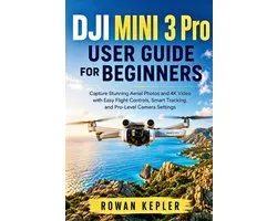 DJI Mini 3 Pro User Guide for Beginners