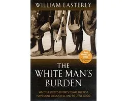 ISBN The White Man's Burden ( Why the West's Efforts to Aid the Rest Have Done So Much Ill And So Little Good ), William Easterly, unisexe, Oxford University Press, 27/09/2007, 1 pièce(s)