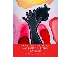 Ogogoro: A Nigerian narrative in Pidgin English