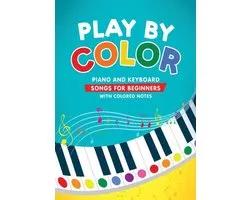 Play by Color: Piano and Keyboard Songs for Beginners with Colored Notes (including Christmas Sheet Music)