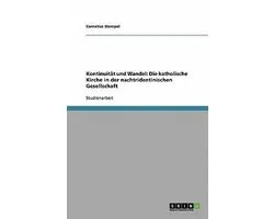 Kontinuität und Wandel: Die katholische Kirche in der nachtridentinischen Gesellschaft