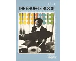 The Shuffle Book - Volume 1: The Language, Lineage, and Art of Shuffle Drumming