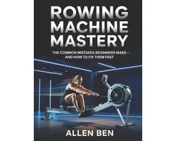 Rowing Machine Mastery