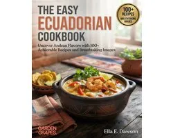 Authentic World Cuisine Made Easy-The Easy Ecuadorian Cookbook