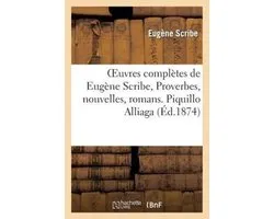 Oeuvres Completes de Eugene Scribe, Proverbes, Nouvelles, Romans. Piquillo Alliaga. Tii