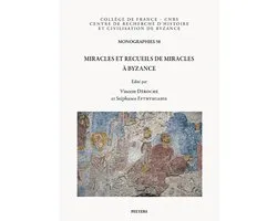 Monographies du Centre de Recherche d'Histoire et Civilisation de Byzance - Collège de France- Miracles et recueils de miracles à Byzance