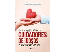 Guia simplificado para cuidadores de idosos e acompanhantes