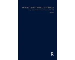 Studies in American Popular History and Culture - Public Lives, Private Virtues