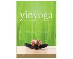 The Complete Guide to Yin Yoga