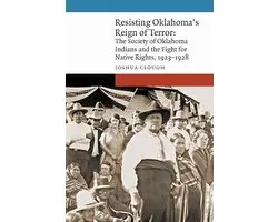 New Visions in Native American and Indigenous Studies- Resisting Oklahoma's Reign of Terror