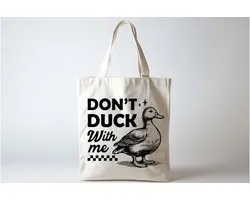 Tote Bag Don't Duck With Me - Funny - SoFunny - Grappig - ZoGrappig - Sarcastisch - Sarcastic - Sarcasm - Cute - Gift