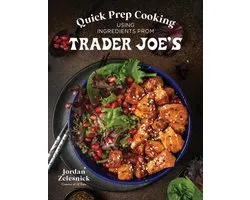 Quick Prep Cooking Using Ingredients from Trader Joe’s