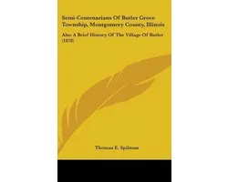 Semi-Centenarians of Butler Grove Township, Montgomery County, Illinois