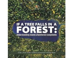 If a Tree Falls in Forest? : Understanding Island & Rain Forests Ecosystems Grade 5 Social Studies Children's Environment & Ecology Books