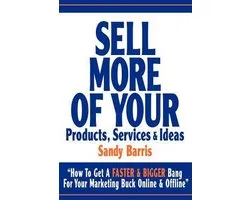 Sell More of Your Products, Services and Ideas