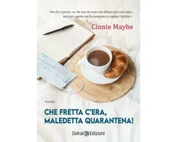 Che fretta c'era, maledetta quarantena!