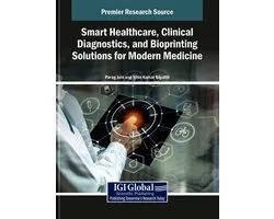 Smart Healthcare, Clinical Diagnostics, and Bioprinting Solutions for Modern Medicine
