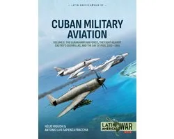 Latin America@War- Cuban Military Aviation Volume 2