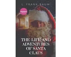 The Life and Adventures of Santa Claus