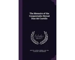 The Memoirs of the Conquistador Bernal Diaz del Castillo
