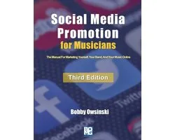 Social Media Promotion For Musicians - Third Edition