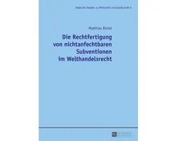 Hallesche Studien zu Wirtschaft und Gesellschaft 6 - Die Rechtfertigung von nichtanfechtbaren Subventionen im Welthandelsrecht