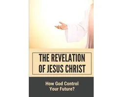 The Revelation Of Jesus Christ