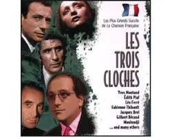 Beste en mooiste Franse Chanson liedjes - les Trois Cloches - Jacques Brel, Yves Montand, Edith Piaf, Ray Ventura, Tino Rossi, Luis Mariano, Mouloudji, Charles Trenet en meer (CD)