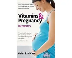 Vitamins And Pregnancy: The Real Story