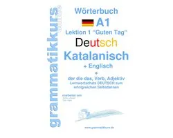 Wörterbücher Deutsch - Katalanisch - Englisch A1 A2 B1 1 - Wörterbuch Deutsch - Katalanisch - Englisch Niveau A1