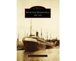 Maritime Manitowoc, 1847-1947