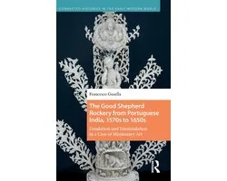 Connected Histories in the Early Modern World-The Good Shepherd Rockery from Portuguese India, 1570s to 1650s