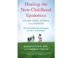 Healing the New Childhood Epidemics: Autism, ADHD, Asthma, and Allergies