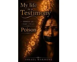 My Life is a Testimony 24 - Series 12C (Part 1 to Part 19) Poison
