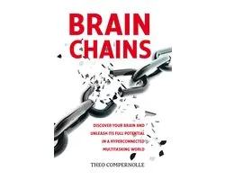 BRAINCHAINS 1 - “BRAINCHAINS. Discover your brain and unleash its full potential in a hyperconnected multitasking world”