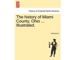 The history of Miami County, Ohio ... Illustrated.