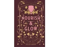 Nourish & Glow – Naturally Beautifying Foods & Elixirs