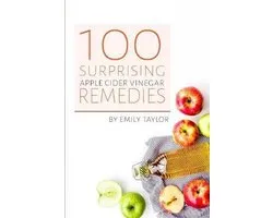 100 Surprising Apple Cider Vinegar Remedies