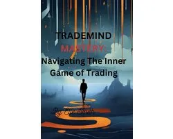 TradeMind Mastery: Navigating the Inner Game of Trading