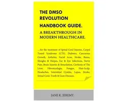 THE DMSO REVOLUTION HANDBOOK GUIDE. A Breakthrough in Modern Healthcare.