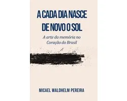 A Cada Dia Nasce de Novo o Sol