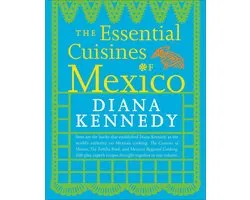 The Essential Cuisines of Mexico